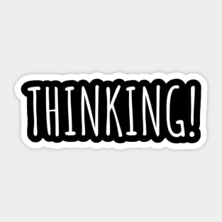 Thinking Funny Hilarious Sarcastic Humor Emotional Lonely Lovely New Generation Inspiration Open Minded Man's & Woman's Sticker